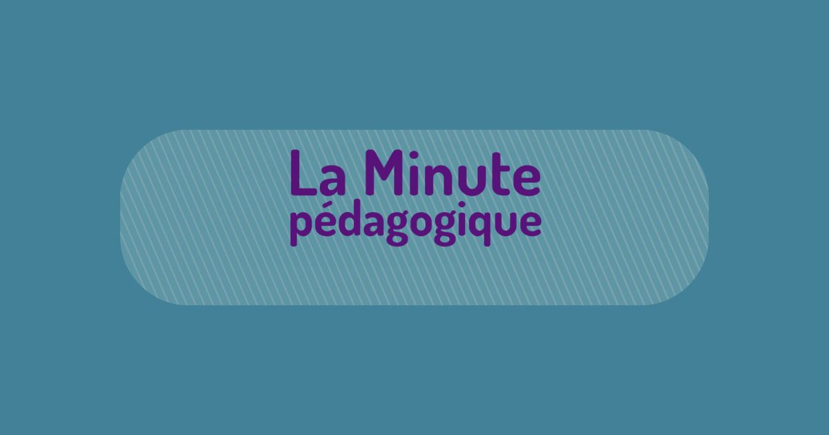 la minute pédagogique