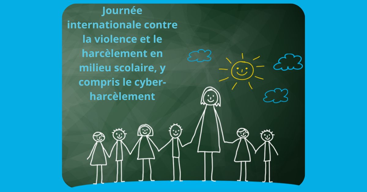 Journée internationale contre la violence et le harcèlement en milieu scolaire y compris le cyber-harcèlement